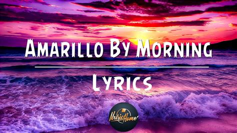  Amarillo By Morning Una Canción Que Mezcla La Nostalgia Del Pasado Con La Esperanza De Un Nuevo Amanecer